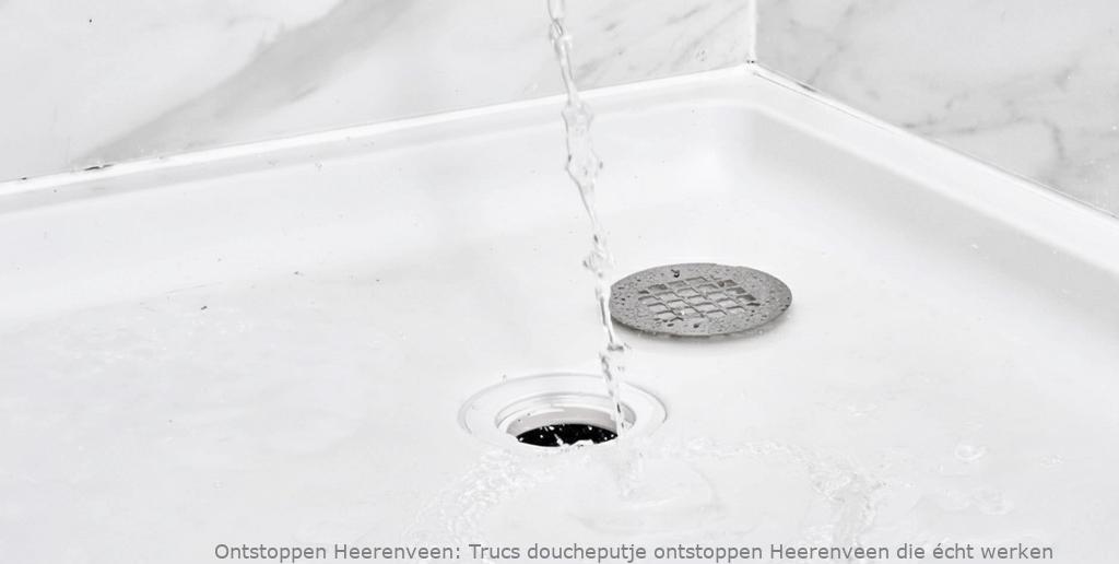Trucs doucheputje ontstoppen Heerenveen die écht werken